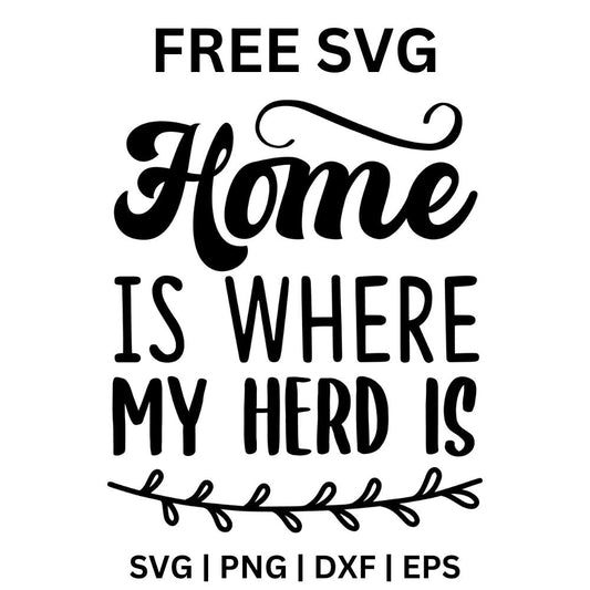 Black retro script Home with a swash above stacked Is Where My Herd Is lettering and a leafy vine underneath, free farmhouse herd quote SVG cut file preview.