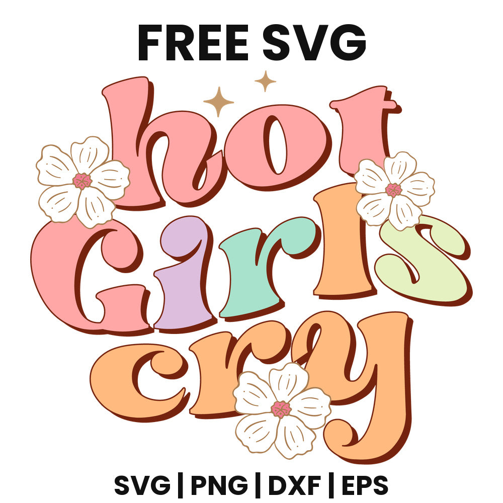Hot Girls Cry SVG