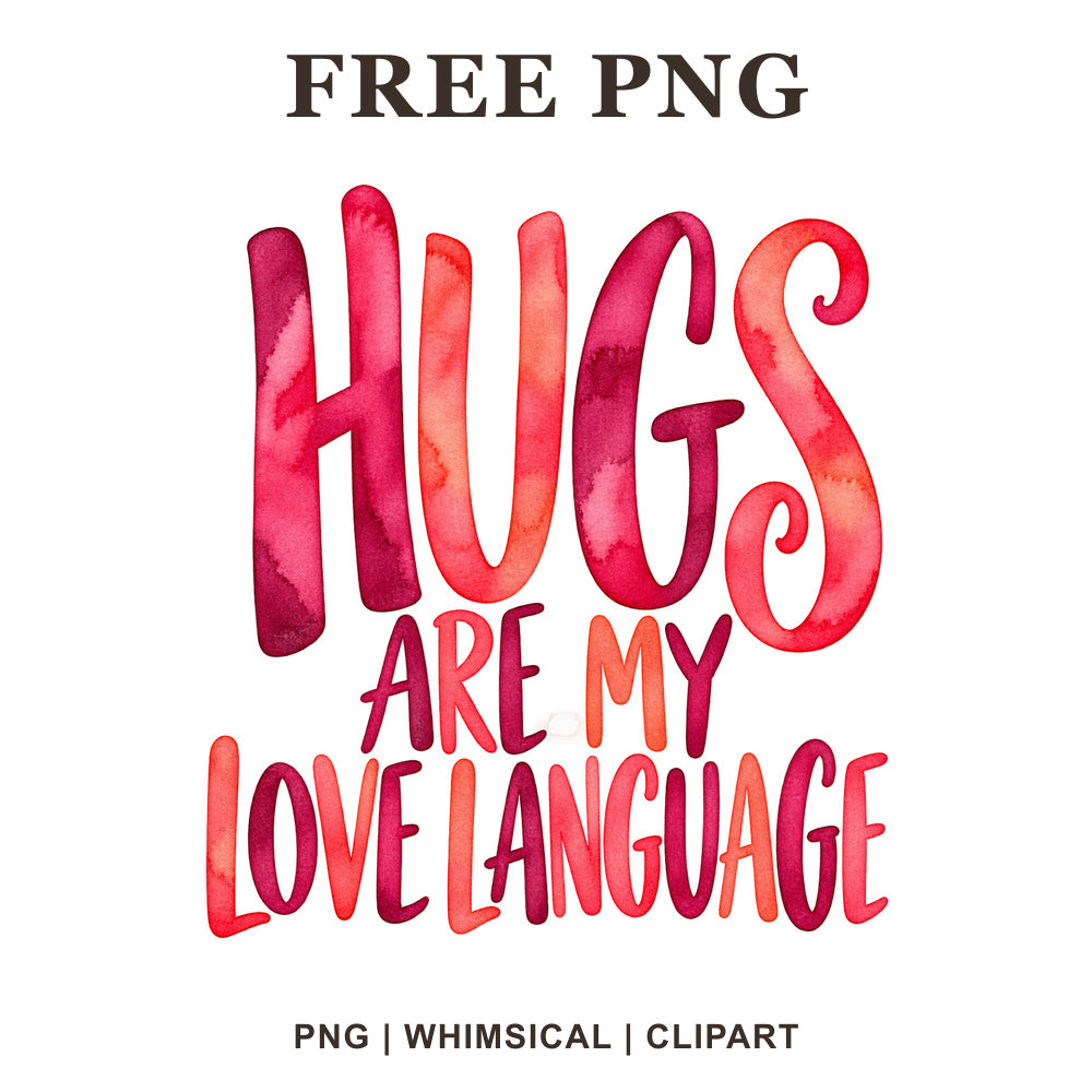 Hugs Are My Love Language hand lettering in magenta, pink and coral watercolor, free Valentine PNG clipart preview.