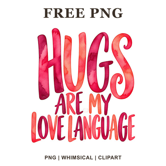 Hugs Are My Love Language hand lettering in magenta, pink and coral watercolor, free Valentine PNG clipart preview.