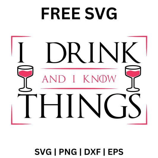 Black serif I Drink and I Know Things lettering with a pink banner and a red wine glass on each side, free wine quote SVG cut file preview.