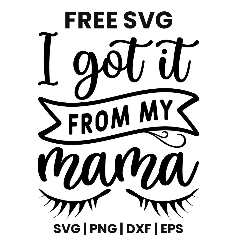 I Got It From My Mama SVG Free – Baby Quote Design-8SVG