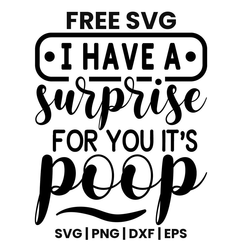 I Have A Surprise For You It's Poop SVG Free – Funny Baby Quote Design-8SVG