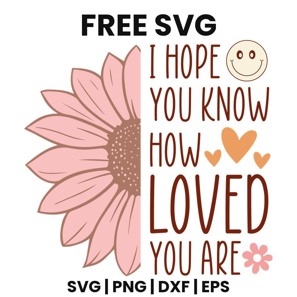 I Hope You Know How Loved You Are SVG