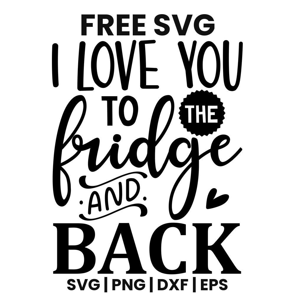 I Love You To The Fridge And Back SVG Free – Kitchen Quote Design-8SVG