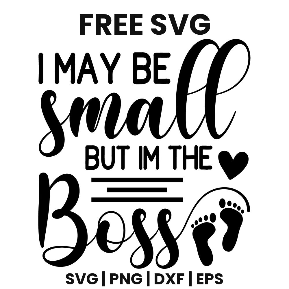 I May Be Small But I'm The Boss SVG Free – Funny Baby Quote Design-8SVG