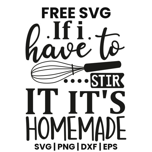 If I Have To Stir It Its Homemade SVG Free – Kitchen Quote Design-8SVG