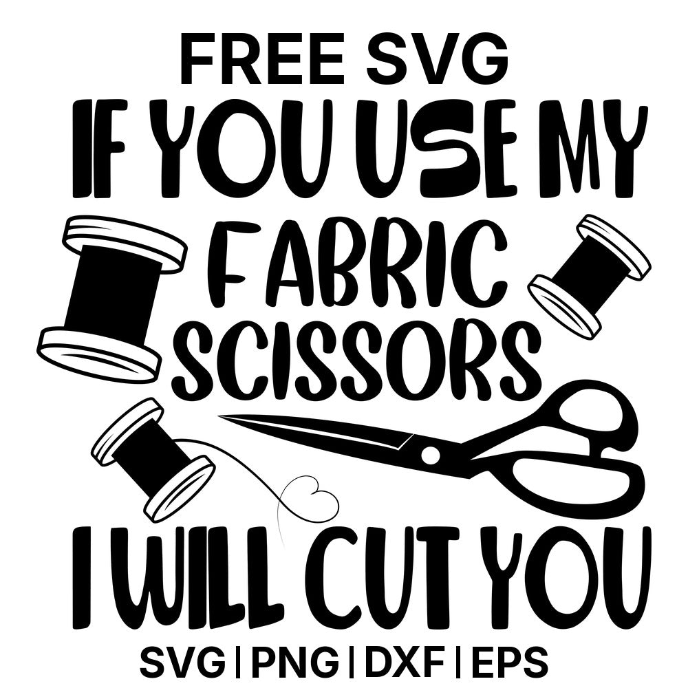 If You Use My Fabric Scissors I Will Cut You SVG Free – Fabric Scissors Warning Design-8SVG