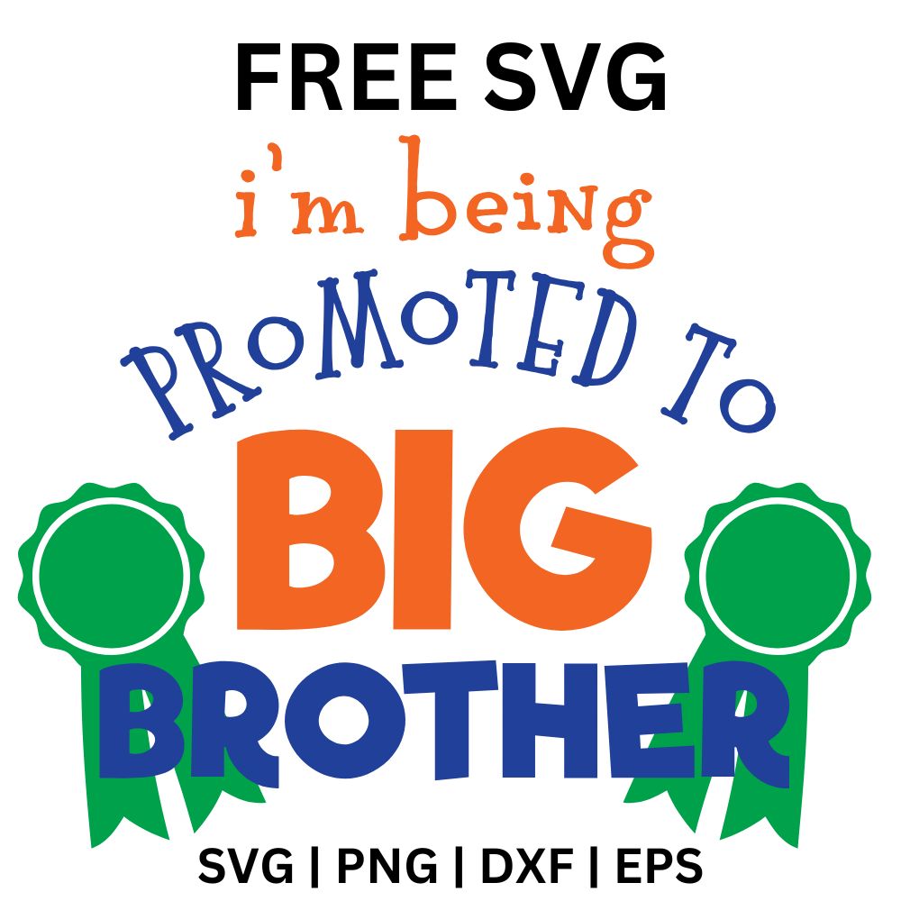 Orange I'm Being script and blue Promoted To banner above bold orange Big and blue Brother lettering flanked by green award ribbons, free big brother SVG cut file preview.