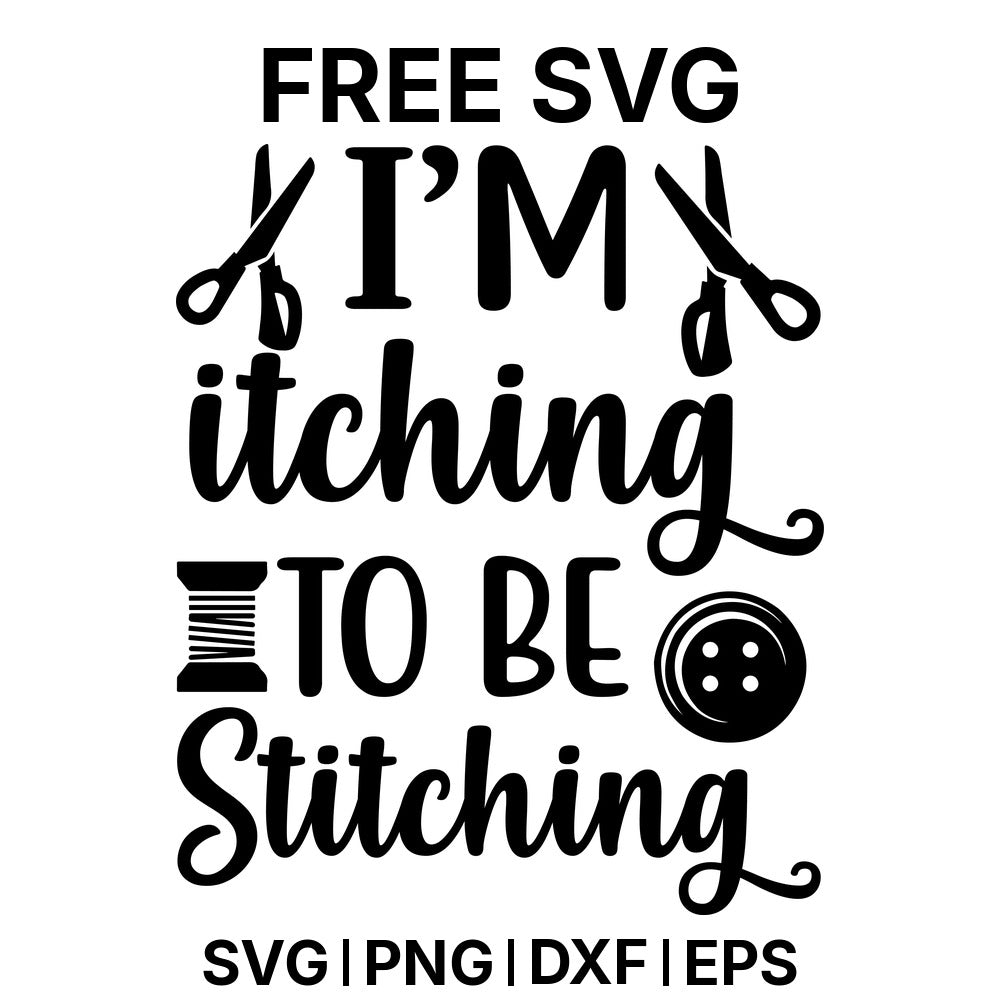 I'm Itching To Be Stitching Two SVG Free – Stitching Pun Two Design-8SVG