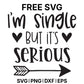 I'm Single But It's Serious SVG Free – Single Life Quote Design-8SVG