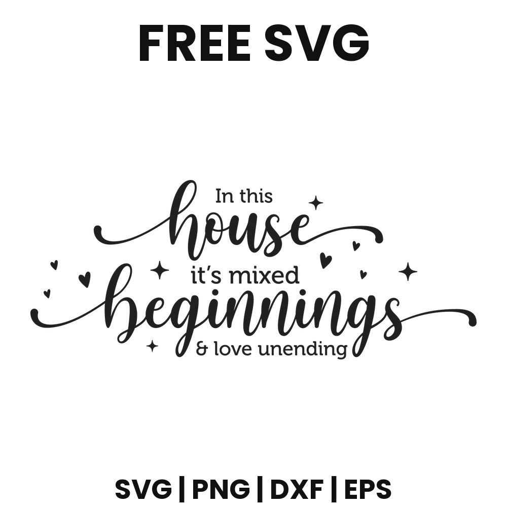 In This House It's Mixed Beginnings And Love Unending SVG family sign design