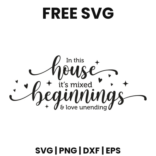 Black script lettering reading In this house it's mixed beginnings and love unending with tiny hearts and sparkles, free blended family sign SVG cut file preview.