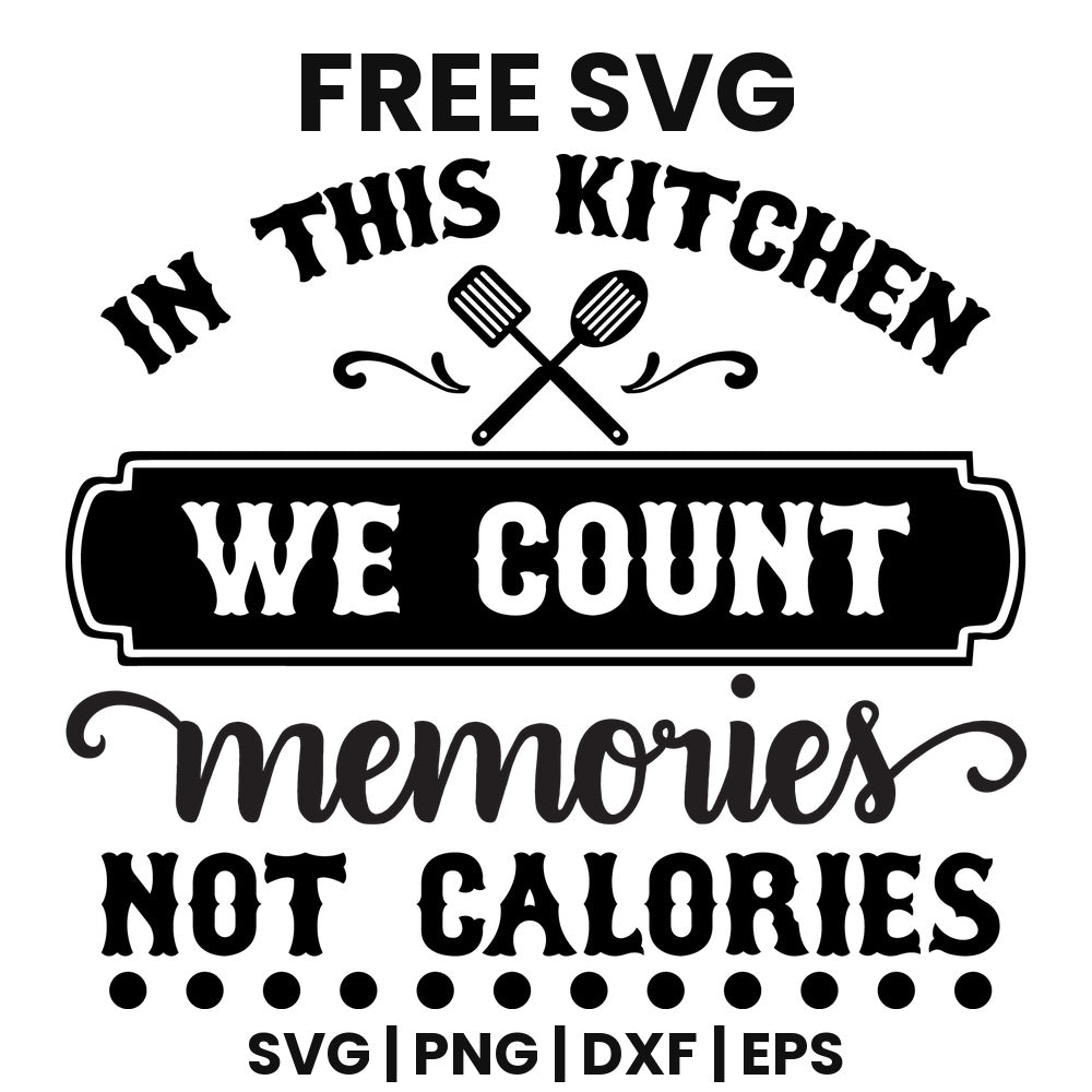 In This Kitchen We Count Memories Not Calories SVG Free – Kitchen Quote Design-8SVG