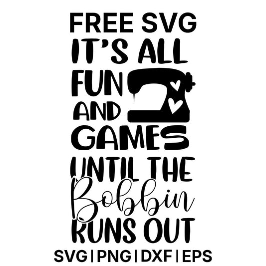 It's All Fun And Games Until The Bobbin Runs Out SVG Free – Bobbin Humor Design-8SVG