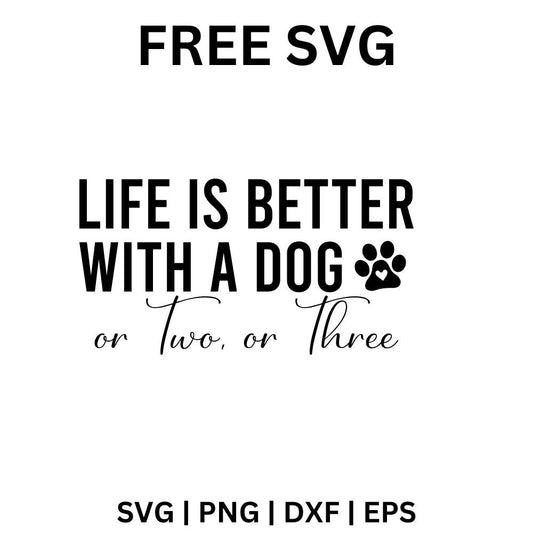 Black block text LIFE IS BETTER WITH A DOG with a paw print and or Two, or Three in thin script below, free dog quote SVG cut file preview.