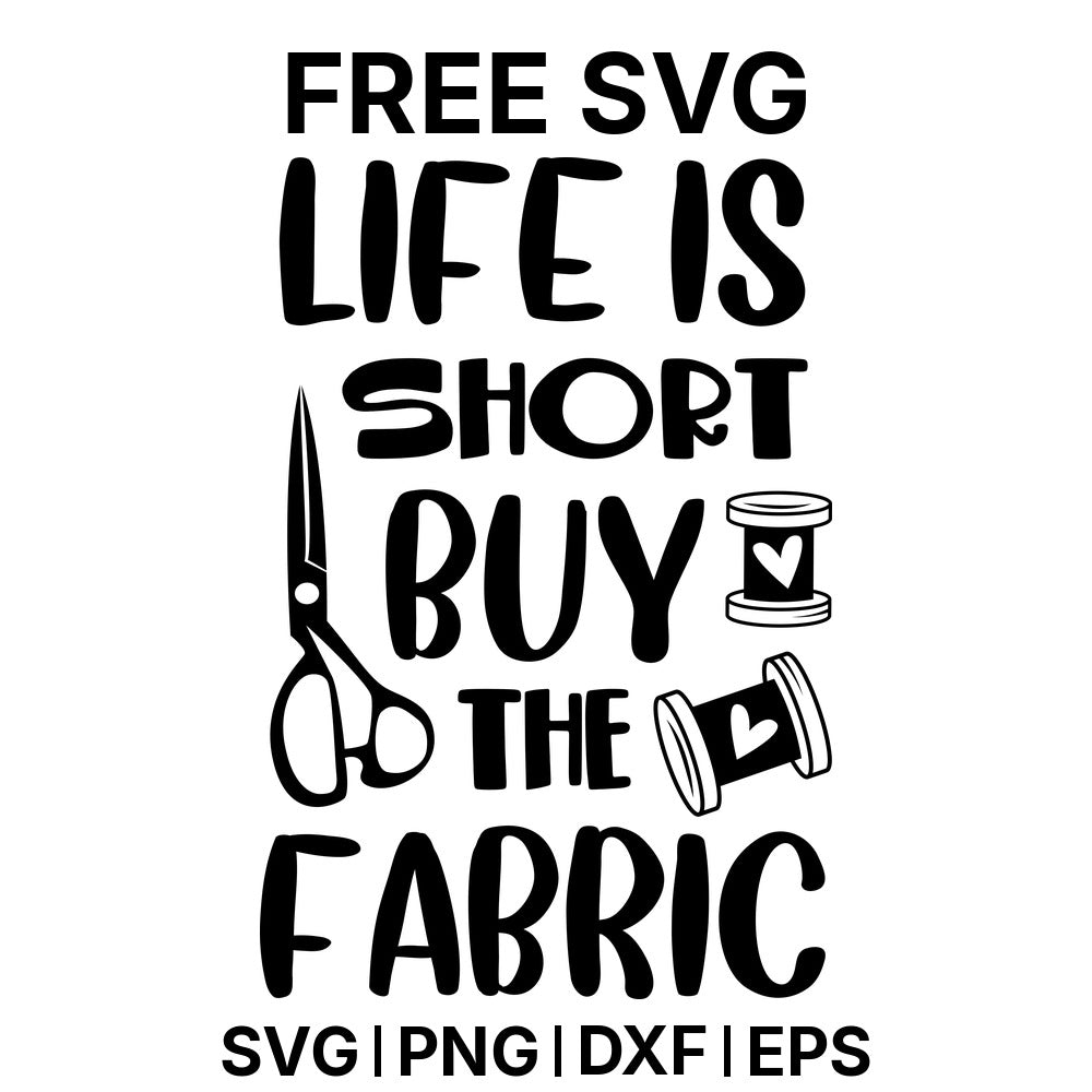 Life Is Short Buy The Fabric SVG Free – Fabric Humor Design-8SVG