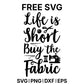 Life Is Short Buy The Fabric Two SVG Free – Fabric Humor Two Design-8SVG