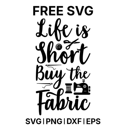Life Is Short Buy The Fabric Two SVG Free – Fabric Humor Two Design-8SVG