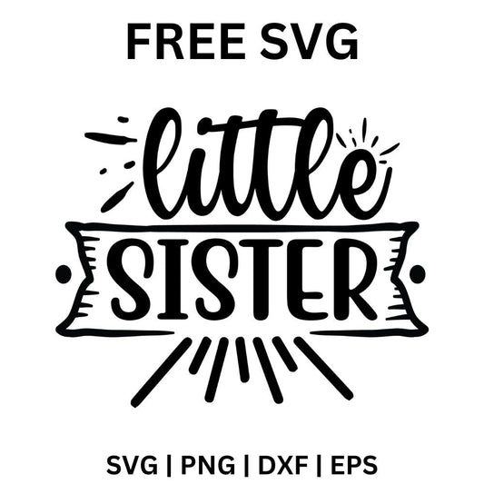 Black brush script little above a ribbon banner with bold SISTER letters and burst lines radiating beneath, free little sister SVG cut file preview.