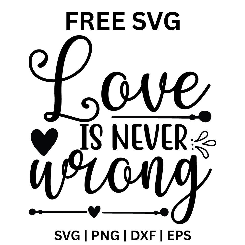 Love Is Never Wrong SVG Free – Script Love Quote Design-8SVG