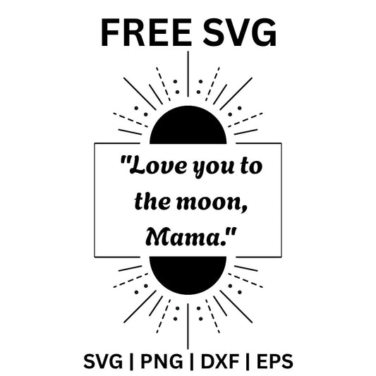 Love You to the Moon Mama lettering with a sunburst, mom quote SVG design preview.