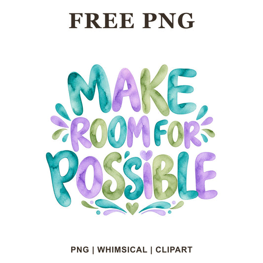 Make Room For Possible bubbly lettering in teal, lavender and sage green watercolor with heart and leaf accents, free motivational PNG clipart preview.