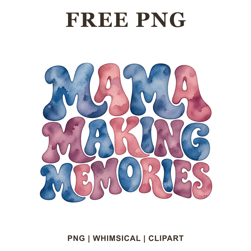 Mama Making Memories bubble lettering in blue and pink watercolor, free mom quote PNG for sublimation