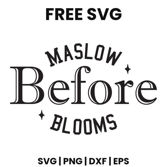 Black lettering reading MASLOW Before BLOOMS with arched caps around a large inline serif Before and two small sparkles, free teacher mental health SVG cut file preview.