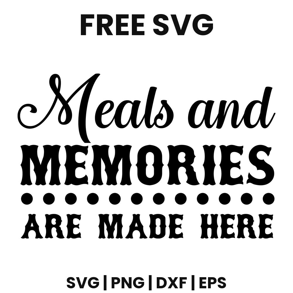 Meals And Memories Are Made Here SVG Free – Kitchen Quote Design-8SVG