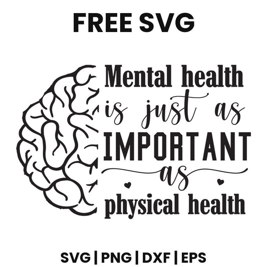 Half brain outline beside mixed serif and script lettering reading Mental health is just as IMPORTANT as physical health with small hearts, free mental health SVG cut file preview.