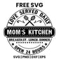 Mom's Kitchen Love Served Daily Breakfast Lunch Dinner Open 24 Hours SVG Free – Kitchen Badge Design-8SVG