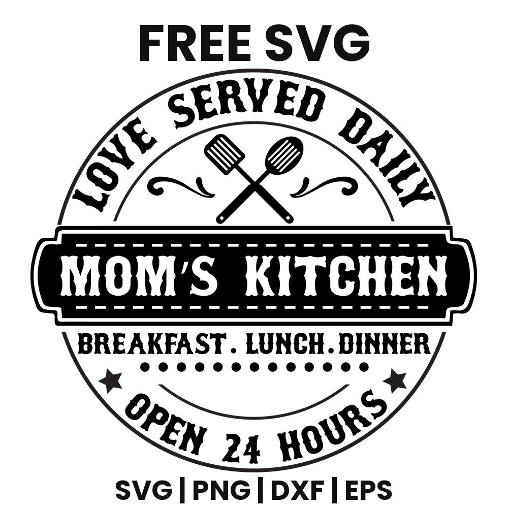 Mom's Kitchen Love Served Daily Breakfast Lunch Dinner Open 24 Hours SVG Free – Kitchen Badge Design-8SVG