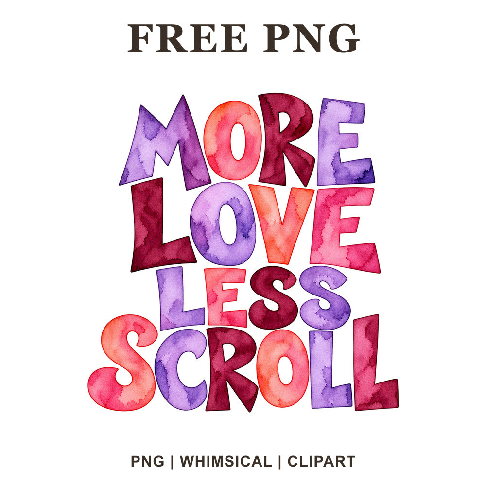 More Love Less Scroll block lettering in purple, burgundy, pink and coral watercolor, free Valentine PNG clipart preview.