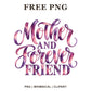 Mother and Forever Friend script lettering in purple and pink watercolor, free mother daughter PNG