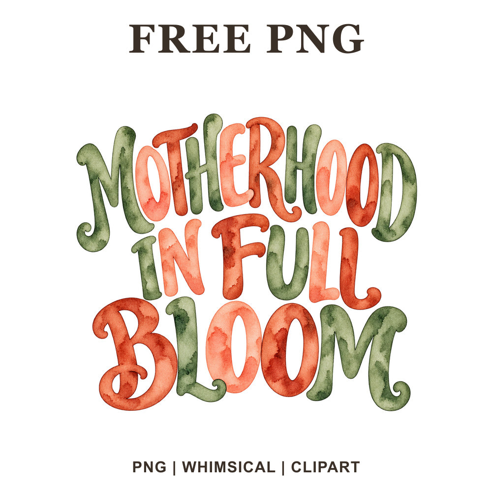 Motherhood In Full Bloom lettering in coral orange and sage green watercolor, free mom quote PNG