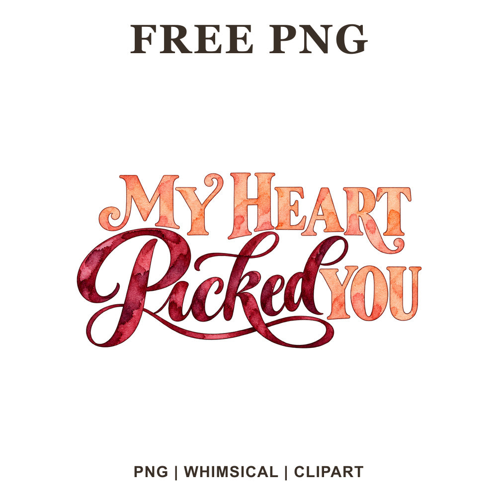 My Heart Picked You lettering in peach serif letters with a deep red watercolor Picked script, free Valentine PNG clipart preview.