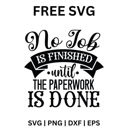 Black No Job Is Finished Until The Paperwork Is Done text in script and block letters with a ribbon banner, free bathroom humor SVG cut file preview.