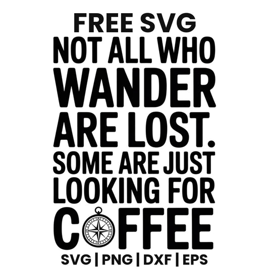 Not All Who Wander Are Lost Some Are Just Looking For Coffee SVG Free – Compass Icon Coffee Design-8SVG