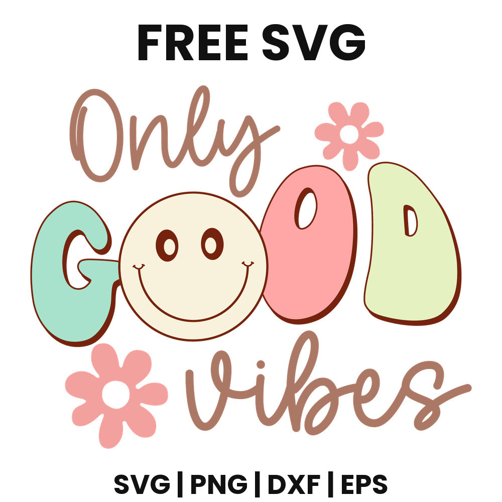 Only Good Vibes SVG