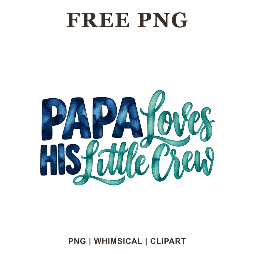 Papa Loves His Little Crew lettering with navy blue block letters and teal watercolor script, free grandpa PNG clipart preview.