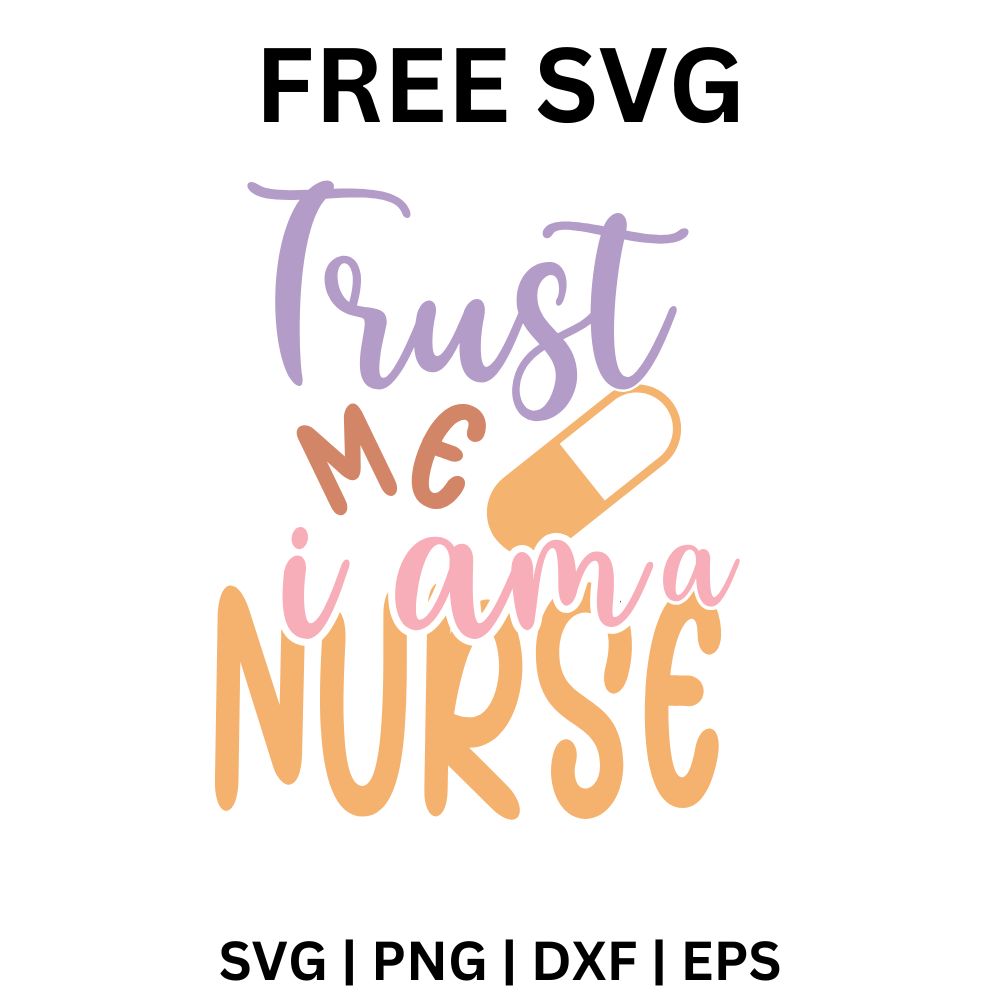 Pastel lavender and peach Trust Me I Am a Nurse lettering with a pill capsule accent between the script words, free nurse SVG cut file preview.