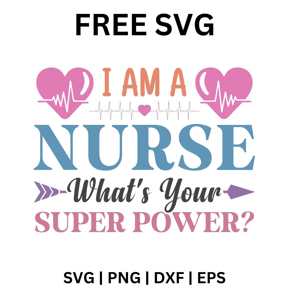 Pink and blue I Am a Nurse What's Your Super Power lettering with heartbeat line hearts on both sides, free nurse SVG cut file preview.