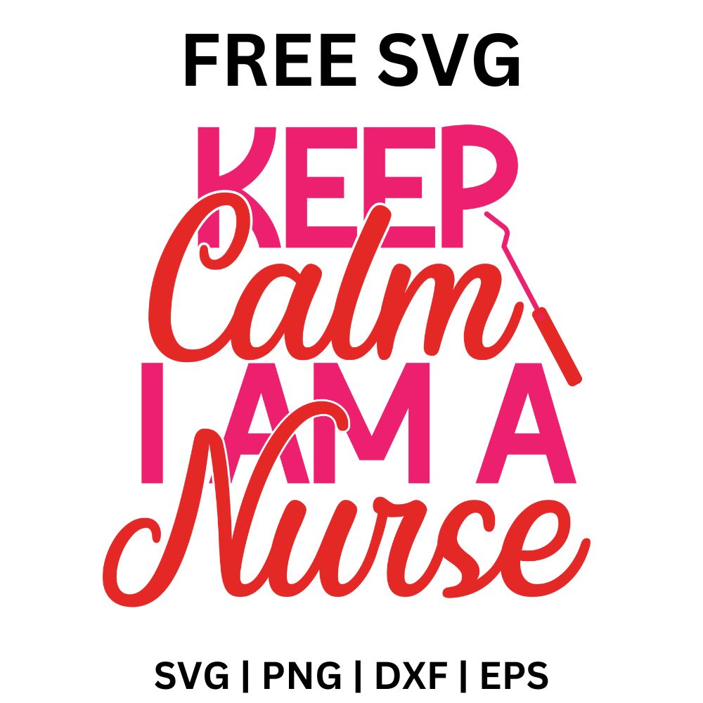 Pink Keep Calm I Am a Nurse lettering mixing bold caps and brush script with a stethoscope draped over the K, free nurse SVG cut file preview.