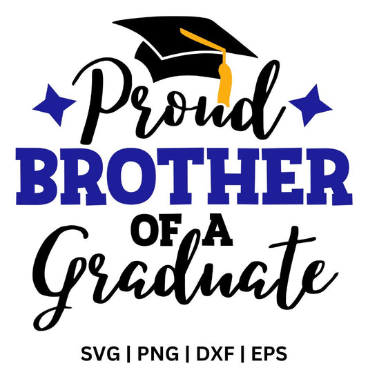 Proud Brother of a Graduate text with royal blue block BROTHER and black script, a graduation cap with a gold tassel and blue stars, free proud brother graduate SVG cut file preview.
