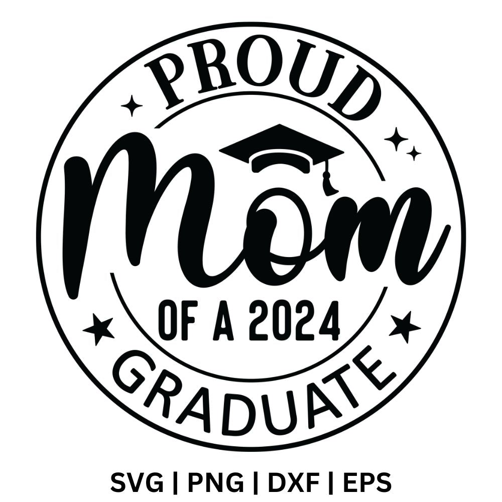Black circular badge with curved Proud and Graduate text, a large script Mom with a graduation cap, a 2024 line and small stars, free proud mom graduate SVG cut file preview.