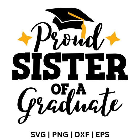 Black Proud Sister of a Graduate text in script and block letters with a graduation cap and two gold stars, free proud sister graduate SVG cut file preview.