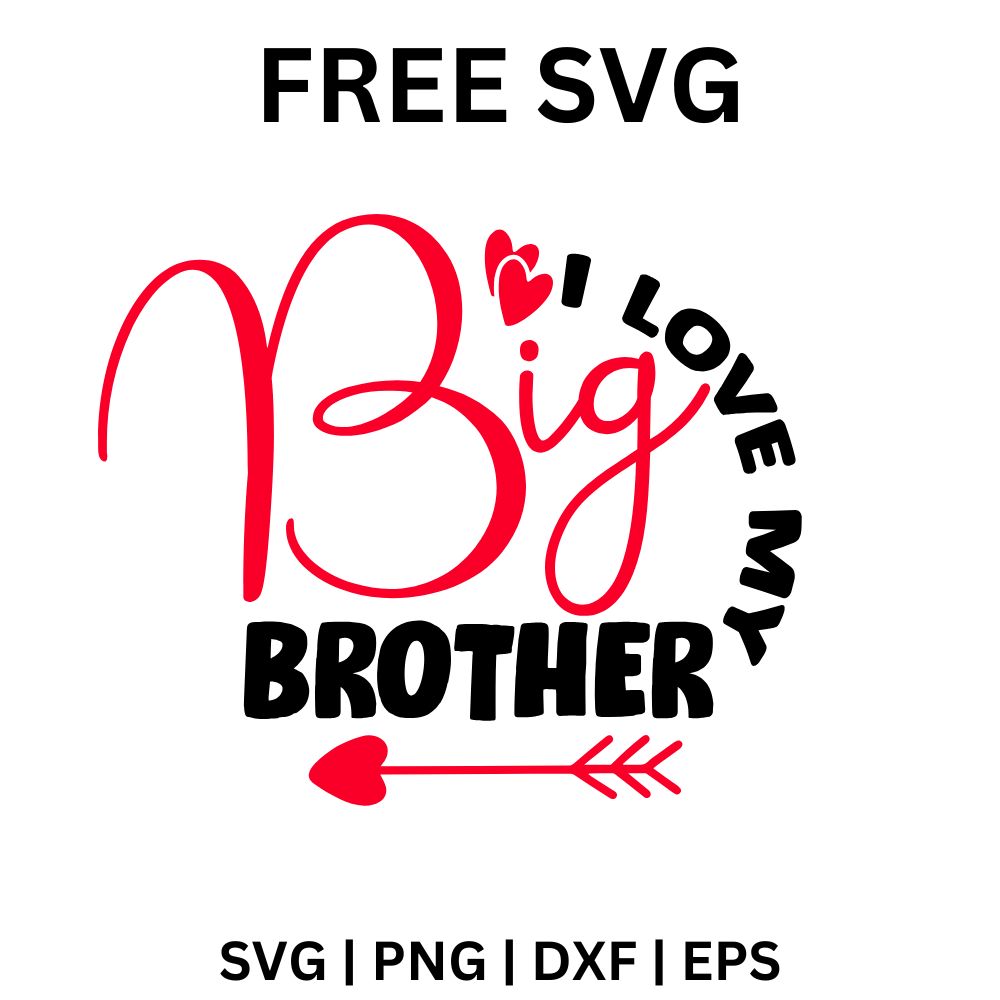 Red script Big with small hearts, curved black I Love My text, bold Brother lettering and a red arrow underneath, free big brother SVG cut file preview.