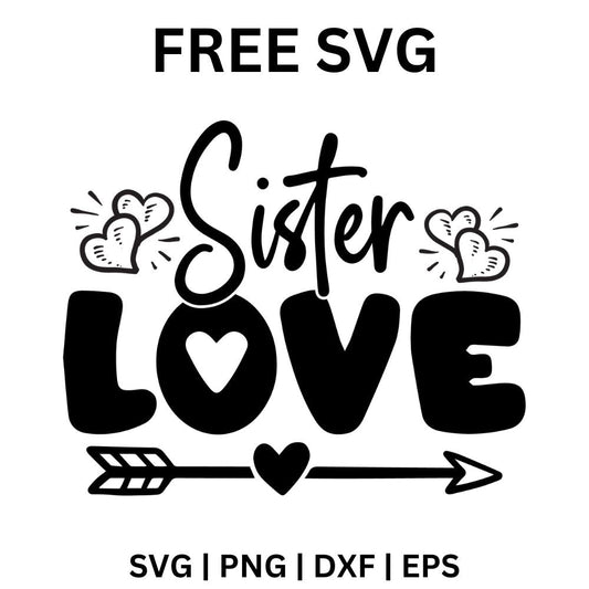 Black Sister script above bold bubble LOVE letters with a heart in the O, outlined hearts at the sides and a heart tipped arrow below, free sister love SVG cut file preview.