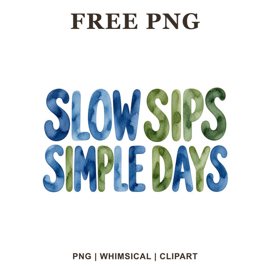 Slow Sips Simple Days tall rounded lettering in blue and sage green watercolor, free farmhouse coffee PNG clipart preview.